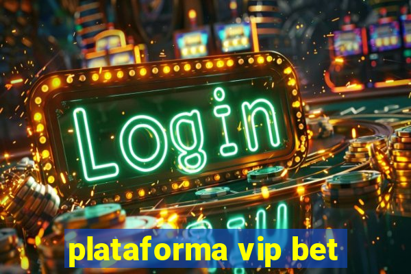 plataforma vip bet